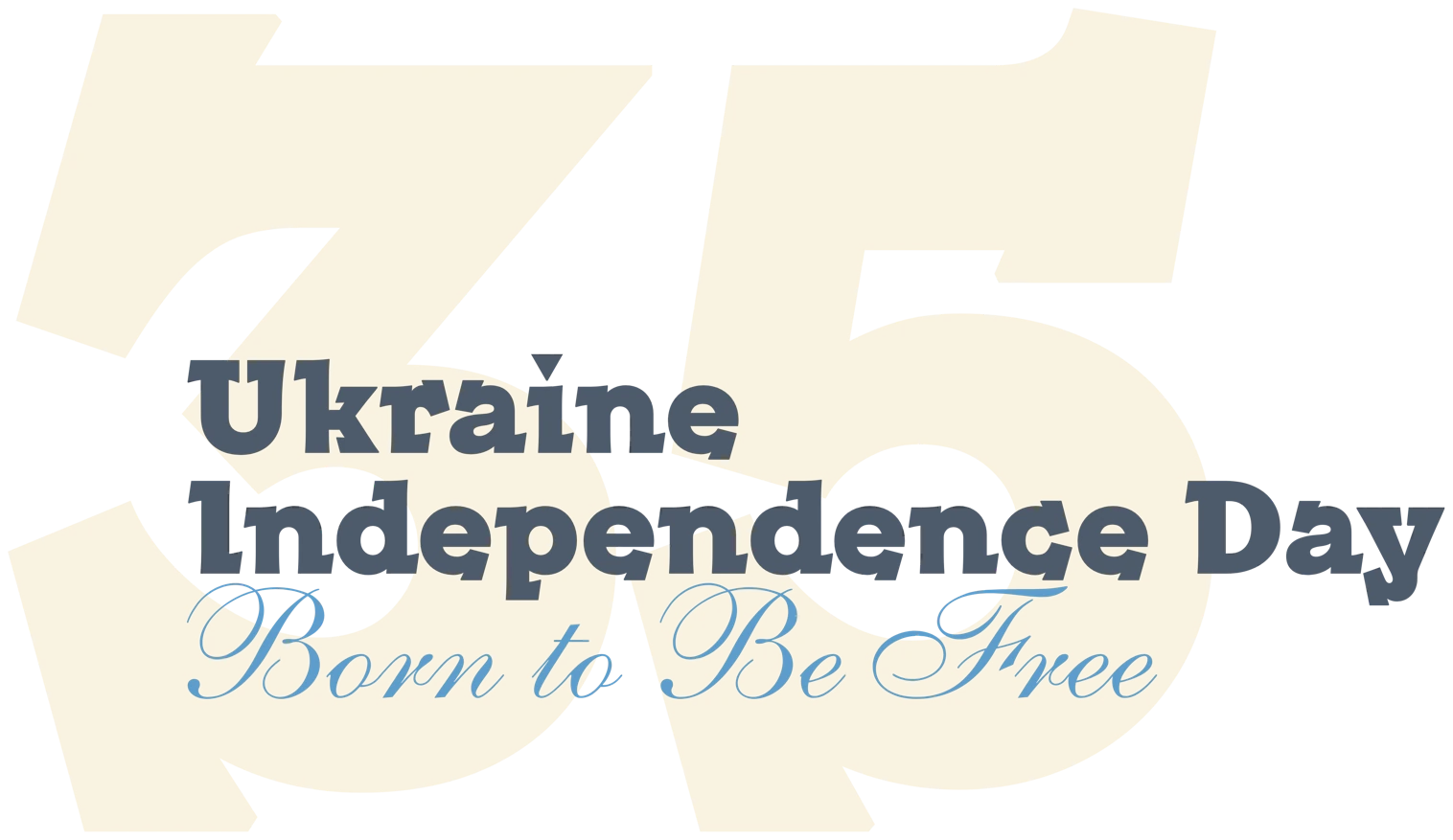 35: Ukraine Independence Day — Born to Be Free